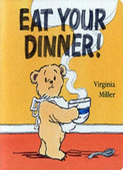 Eat Your Dinner! Board Book (A Bartholomew Bear Book)