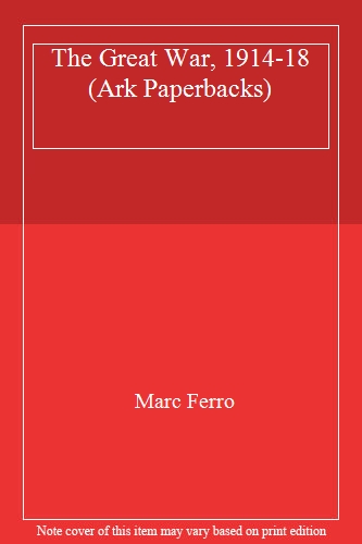 The Great War, 1914-18 (Ark Paperbacks)