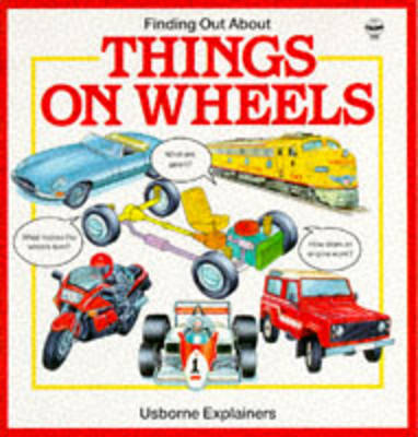 Finding out about Things on Wheels (Usborne Explainers)