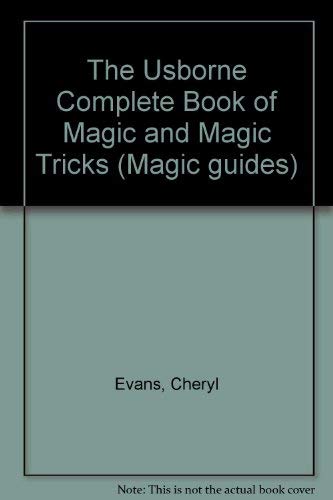 The Usborne Complete Book of Magic and Magic Tricks (Magic guides)
