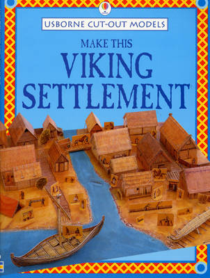 Make This Viking Settlement (Usborne Cut-out Models)