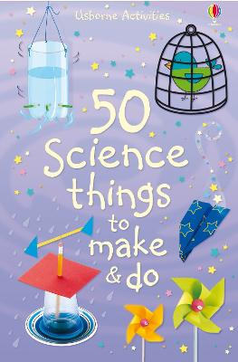 50 Science Things to Make and Do (Usborne Activities) (Things to make & do)