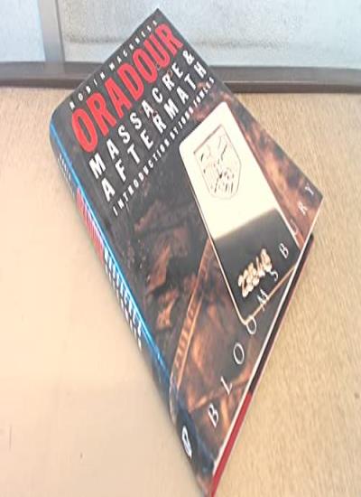 Oradour: Massacre and Aftermath