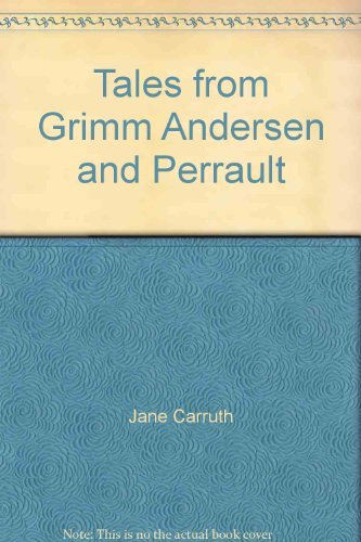 Tales from Grimm Andersen and Perrault