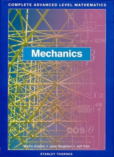 Complete Advanced Level Mathematics - Mechanics Core Book