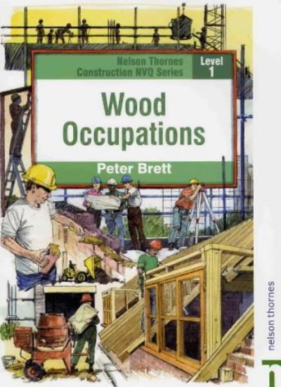 Construction NVQ Series Level 1 - Wood Occupations 2nd Edition (Nelson Thornes Construction NVQ)