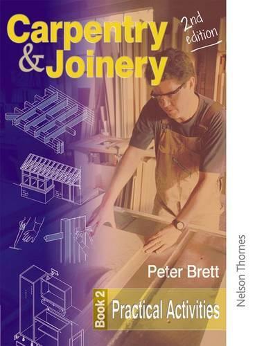 Carpentry and Joinery Book 2 Practical Activities 2nd Ed: Practical Activities Bk.2 (Complete Reference Guide)