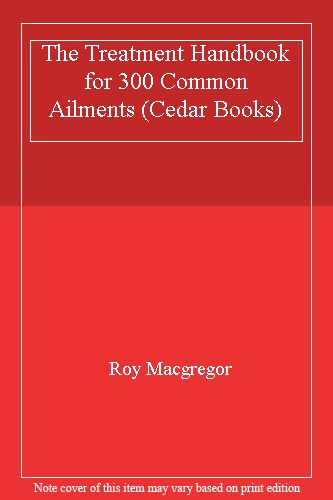 The Treatment Handbook for 300 Common Ailments (Cedar Books)