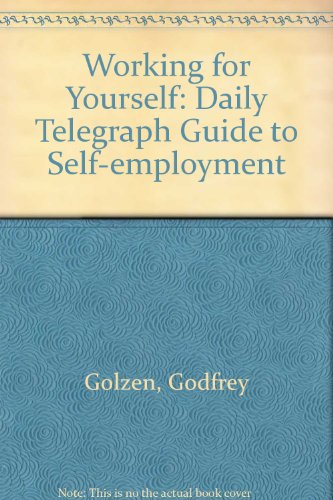 Working for Yourself: "Daily Telegraph" Guide to Self-employment