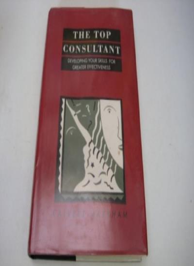 The Top Consultant: Developing Your Skills for Greater Effectiveness
