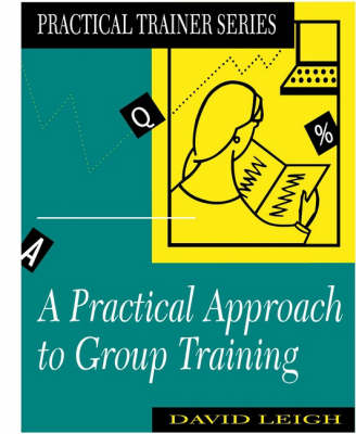 A Practical Approach to Group Training (Practical Trainer S.)