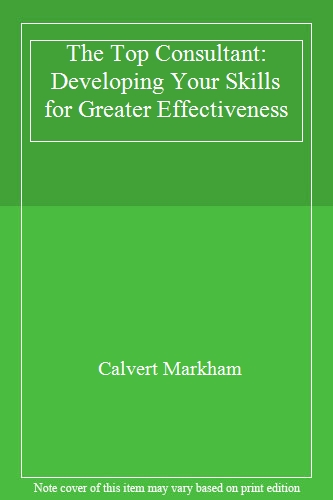 The Top Consultant: Developing Your Skills for Greater Effectiveness
