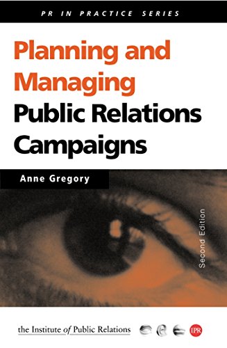 Planning and Managing Public Relations Campaigns: A Strategic Approach (PR In Practice)
