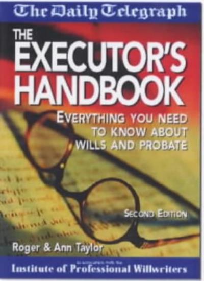 The Executor's Handbook: Everything You Need to Know About Wills and Probate ("Daily Telegraph" guides)
