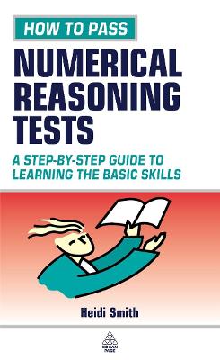 How to Pass Numerical Reasoning Tests: A Step-by-Step Guide to Learning Key Numeracy Skills (Testing Series)