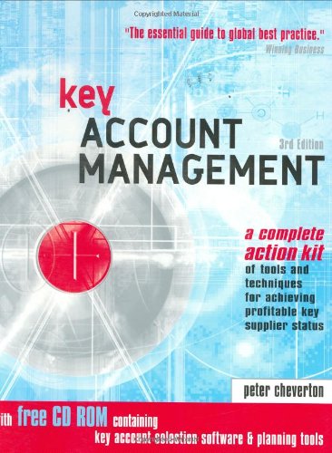 Key Account Management: Tools and Techniques for Achieving Profitable Key Supplier Status