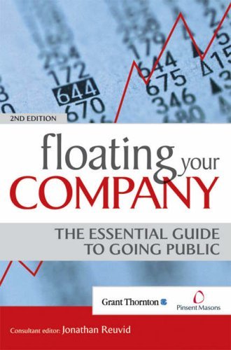Floating Your Company: The Essential Guide to Going Public