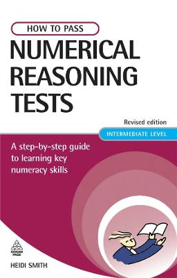 How to Pass Numerical Reasoning Tests: A Step-by-Step Guide to Learning Key Numeracy Skills, Intermediate Level (Careers & Testing)