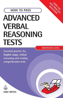 How to Pass Advanced Verbal Reasoning Tests: Essential Practice for English Usage, Critical Reasoning and Reading Comprehension Tests (Testing Series)