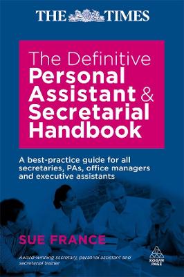 The Definitive Personal Assistant and Secretarial Handbook: A Best Practice Guide for all Secretaries, PAs, Office Managers and Executive Assistants