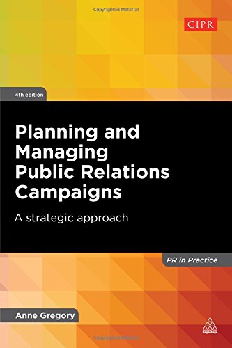 Planning and Managing Public Relations Campaigns: A Strategic Approach (PR In Practice)