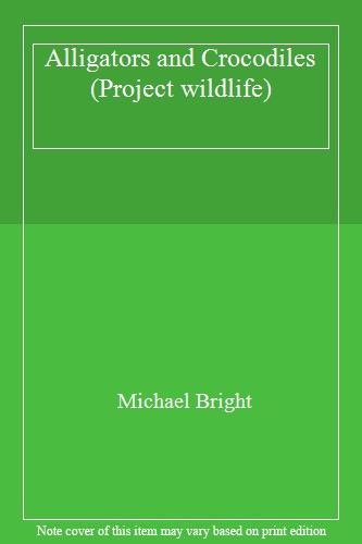 Alligators and Crocodiles (Project wildlife)