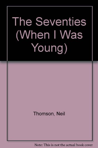 The Seventies (When I Was Young)