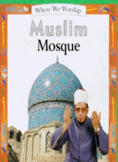 Where We Worship: Muslim Mosque: 7