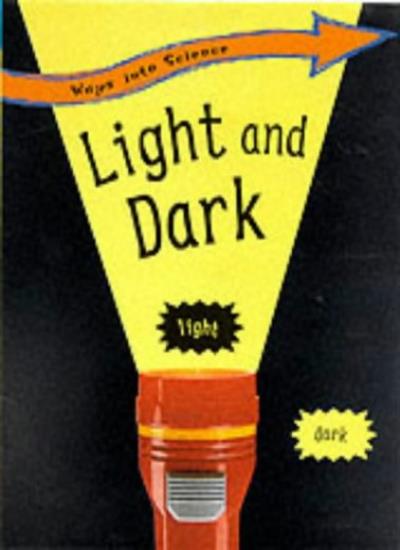 Light and Dark (Ways into Science)