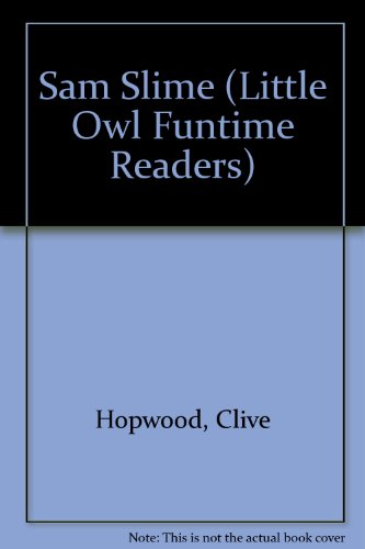 Sam Slime (Little Owl Funtime Readers S.)