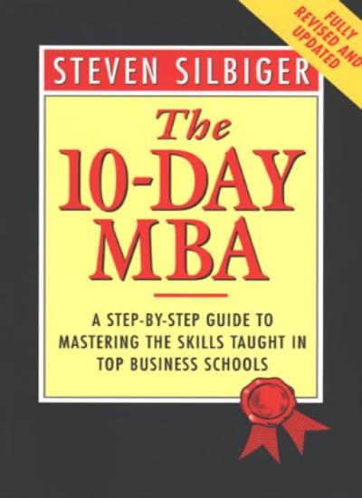 The 10-day MBA: A Step-by-step Guide to Mastering the Skills Taught in Top Business Schools