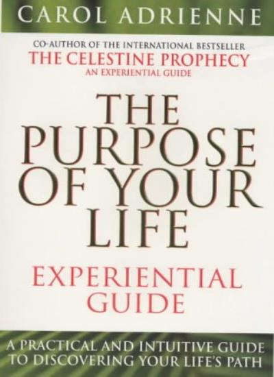 Purpose of Your Life Experiential Guide: A Practical and Intuitive Guide to Discovering Your Life's Path