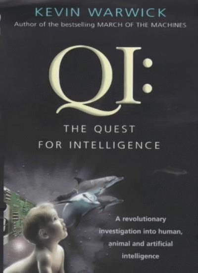 QI: The Quest for Intelligence - A Revolutionary Investigation into Human, Animal and Artificial Intelligence