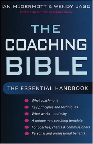 The Coaching Bible: The Complete Guide to Developing Personal and Professional Effectiveness