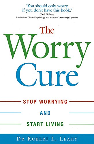 The Worry Cure: Stop Worrying and Start Living