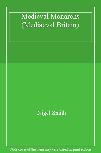 Medieval Monarchs (Mediaeval Britain)