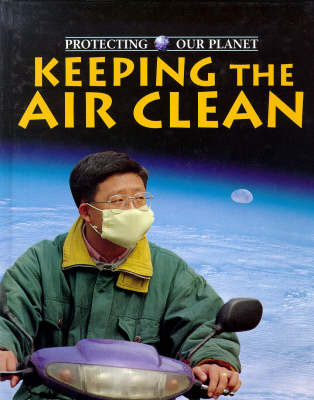 Keeping the Air Clean (Protecting Our Planet)