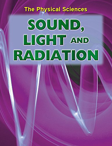 The Physical Sciences: Sound, Light and Radiation