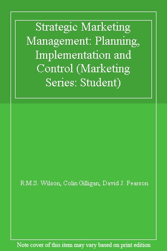 Strategic Marketing Management: Planning, Implementation and Control (Marketing Series: Student)