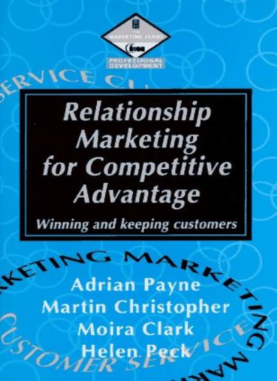 Relationship Marketing for Competitive Advantage: Winning and Keeping Customers (Management readers)
