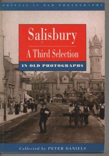 Salisbury in Old Photographs: A Third Selection (Britain in Old Photographs)