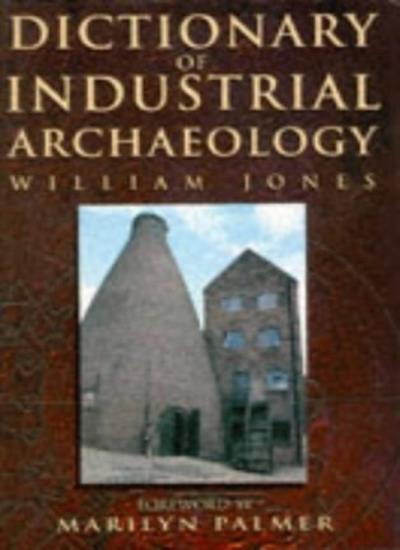 Dictionary of Industrial Archaeology (Reference)