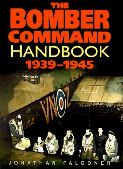The Bomber Command Handbook, 1939-1945