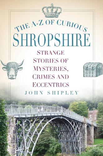 The A-Z of Curious Shropshire