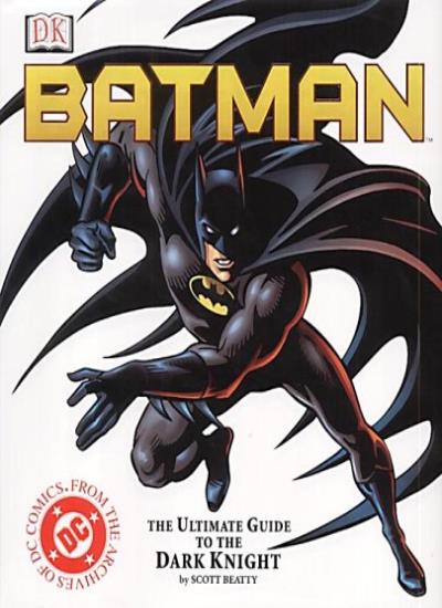 Batman: The Ultimate Guide to the Dark Knight