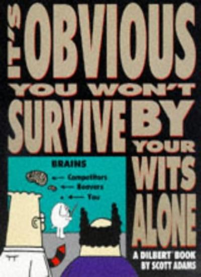 Dilbert: It's Obvious You Won't Survive by Your Wits Alone