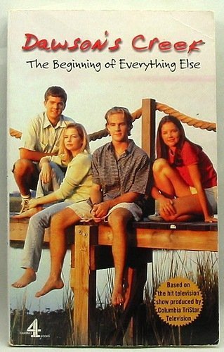 The Beginning of Everything Else (v.1) (Dawson's Creek S.)