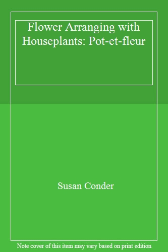 Flower Arranging with Houseplants: Pot-et-fleur