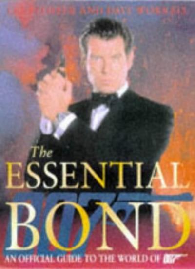 The Essential Bond: The Authorized Guide to the World of 007