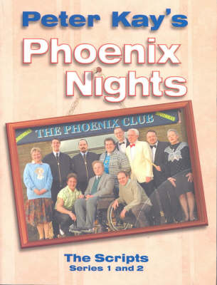 Phoenix Nights: The Scripts: The Scripts: Series 1 and 2